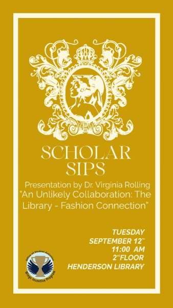 Scholar Sips "An Unlikely Collaboration: The Library - Fashion Connection”

Presentation by Dr. Virginia Rolling

HENDERSON LIBRARY 2nd Floor

11:00 AM

SEPTEMBER 12TH TUESDAY