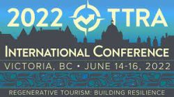 TTRA Conference 2022 International Conference Victoria BC June 14-16 2022 Regenerative Tourism Building Resilience